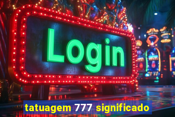 tatuagem 777 significado